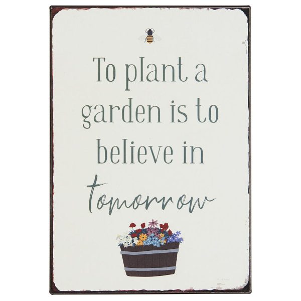 Peltikyltti "To plant a garden is to believe in tomorrow", Ib Laursen