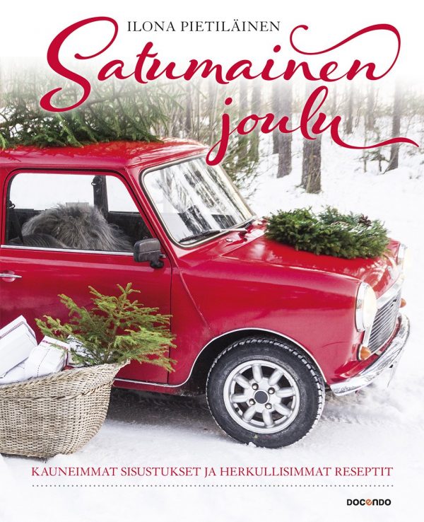 Zpoistunut Poistuva tuote! Satumainen joulu - Kauneimmat sisustukset ja herkullisimmat reseptit, Ilona Pietil?inen
